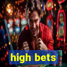 high bets