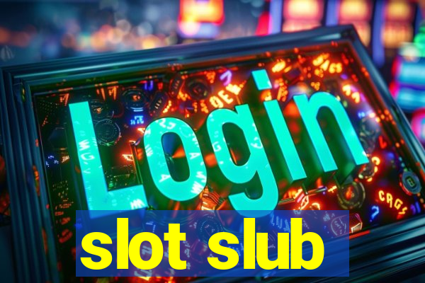 slot slub