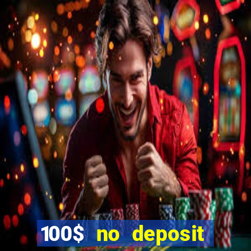 100$ no deposit bonus casino