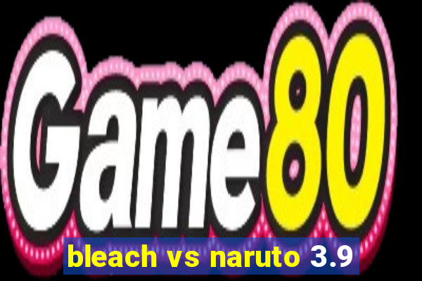 bleach vs naruto 3.9