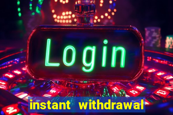 instant withdrawal casino no verification