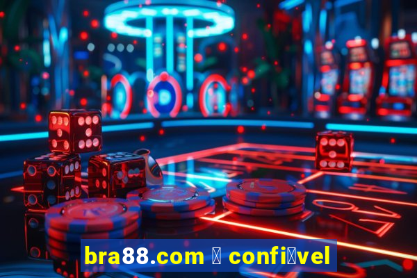 bra88.com 茅 confi谩vel