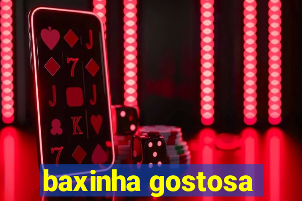 baxinha gostosa