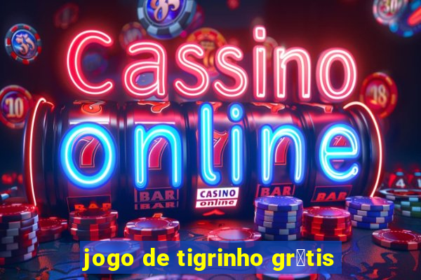 jogo de tigrinho gr谩tis