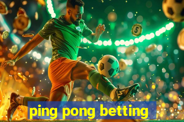 ping pong betting