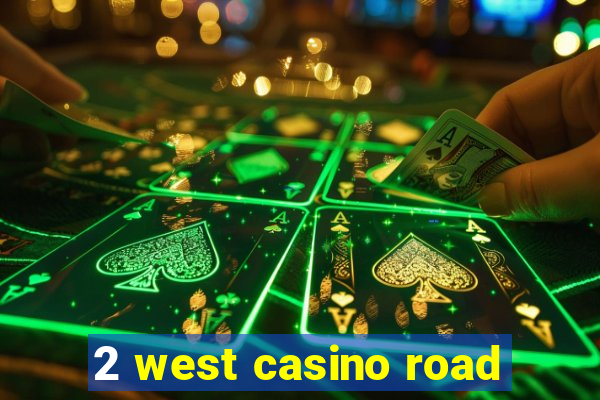 2 west casino road