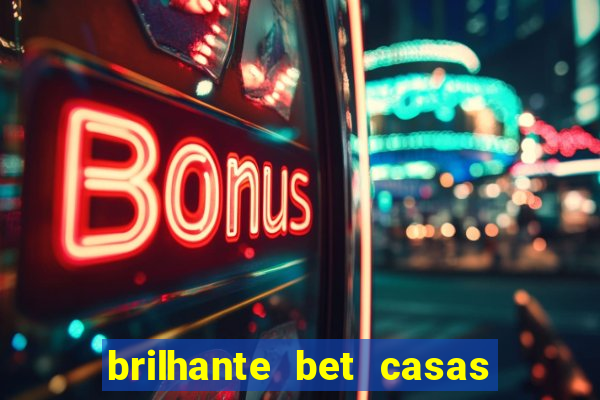 brilhante bet casas de apostas