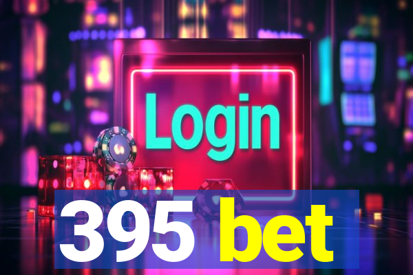 395 bet