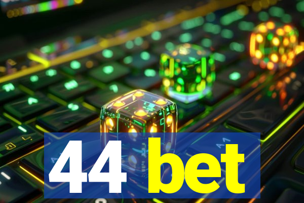 44 bet