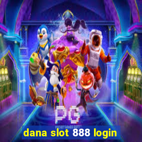 dana slot 888 login