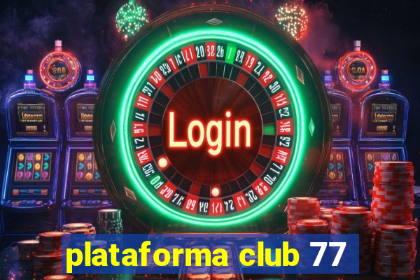 plataforma club 77