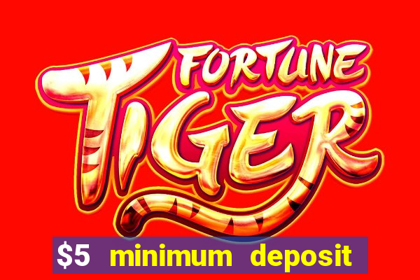 $5 minimum deposit casinos online