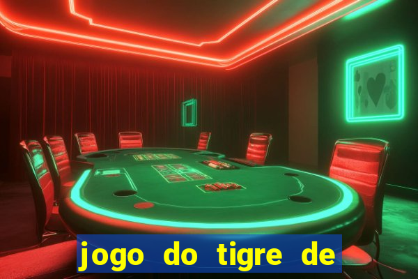 jogo do tigre de ganhar dinheiro