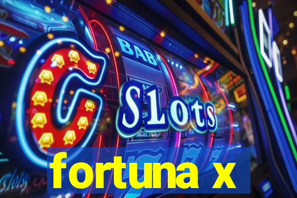 fortuna x