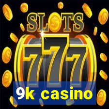 9k casino