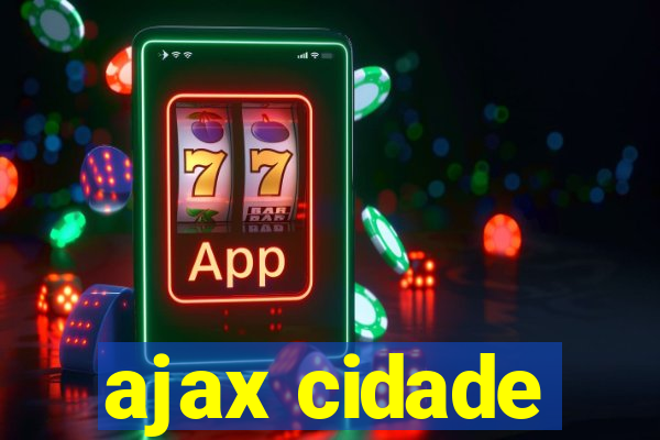 ajax cidade