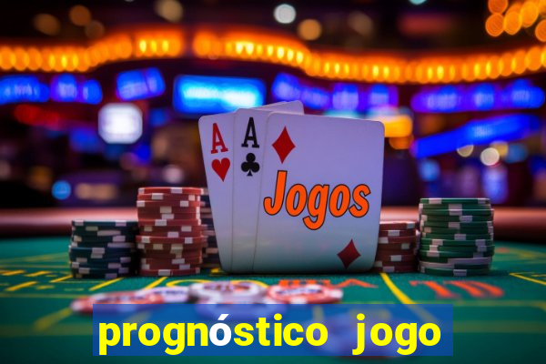 prognóstico jogo de hoje