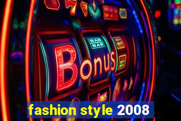 fashion style 2008