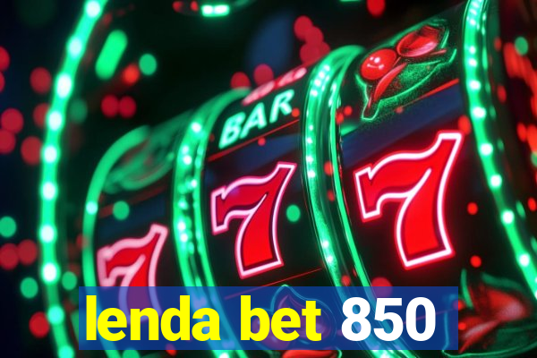 lenda bet 850