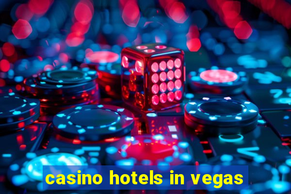 casino hotels in vegas