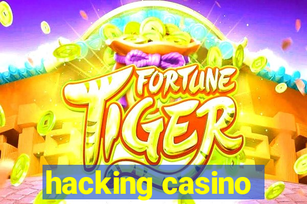 hacking casino