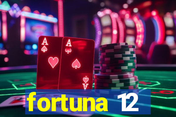 fortuna 12