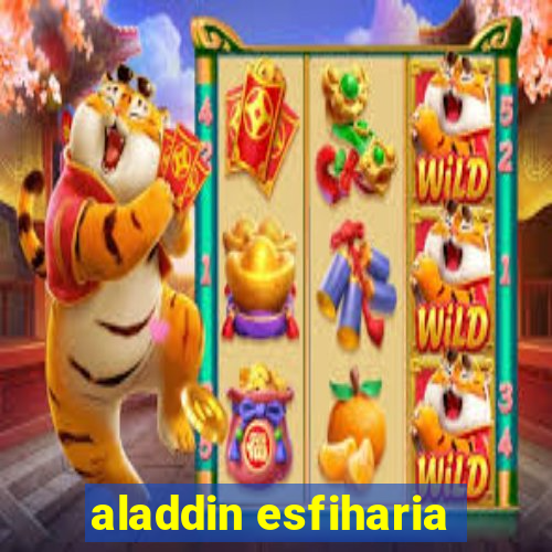 aladdin esfiharia