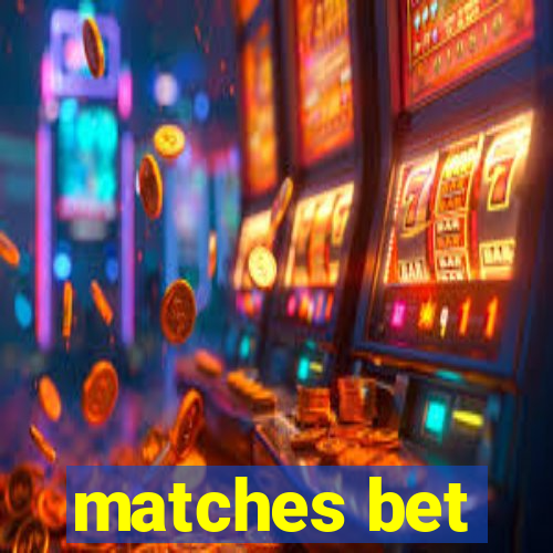 matches bet