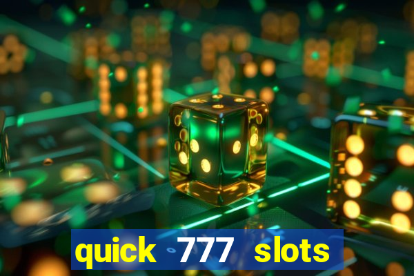 quick 777 slots casino games