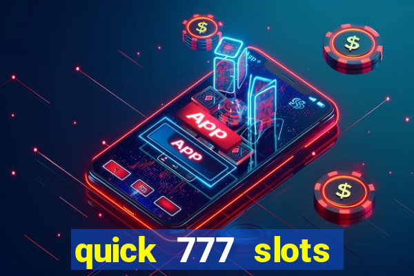 quick 777 slots casino games