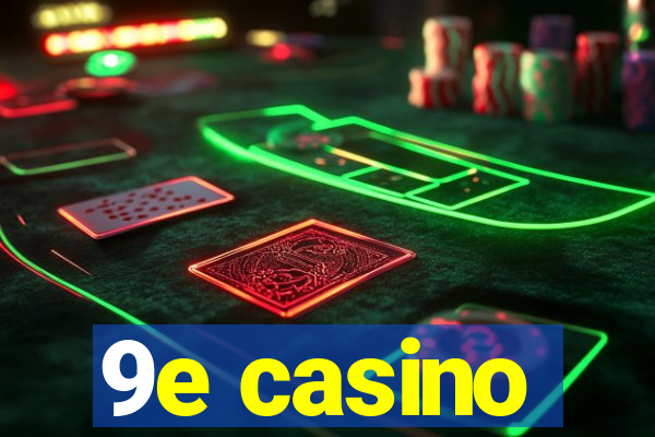 9e casino