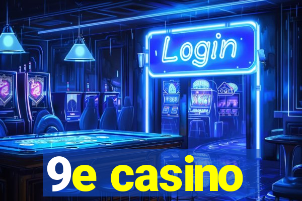 9e casino