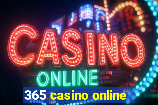 365 casino online