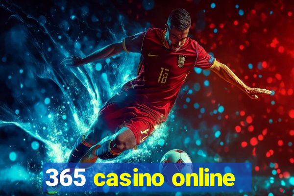 365 casino online