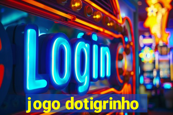 jogo dotigrinho