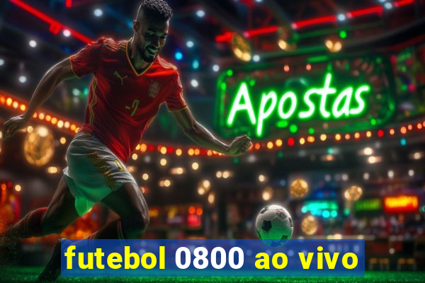 futebol 0800 ao vivo