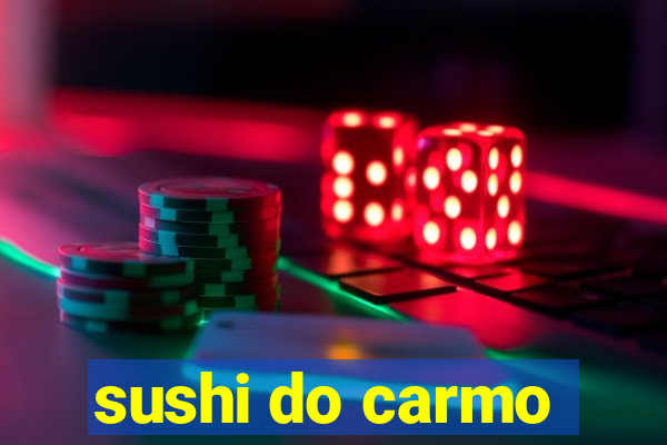 sushi do carmo