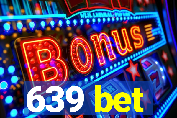 639 bet