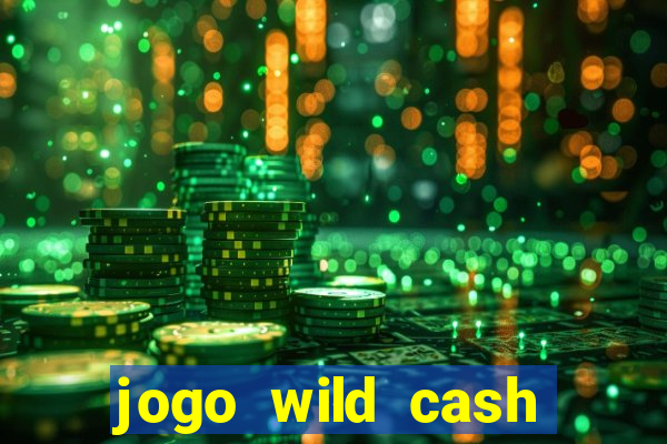 jogo wild cash casino slots paga mesmo