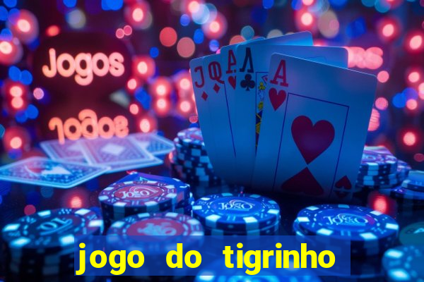 jogo do tigrinho que ganha dinheiro como jogar