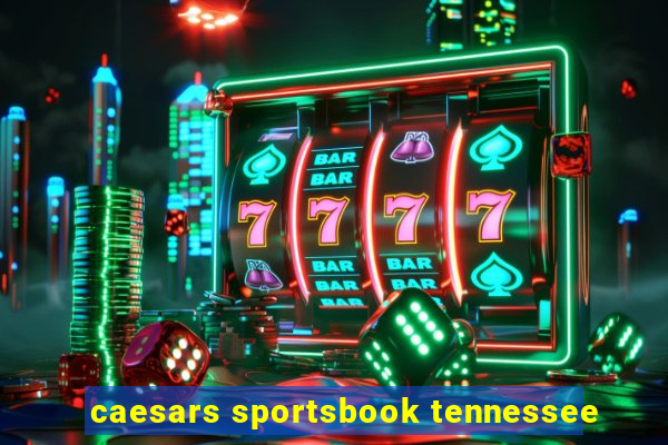 caesars sportsbook tennessee