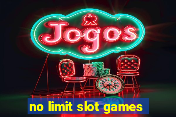 no limit slot games