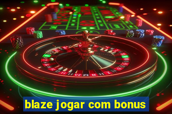 blaze jogar com bonus