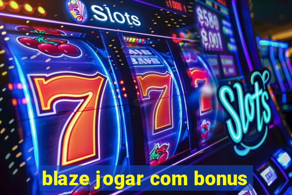 blaze jogar com bonus