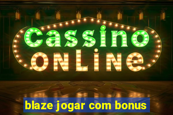 blaze jogar com bonus