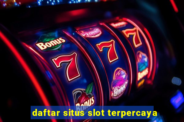 daftar situs slot terpercaya