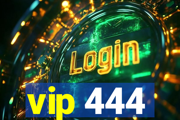 vip 444