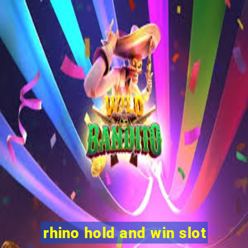 rhino hold and win slot