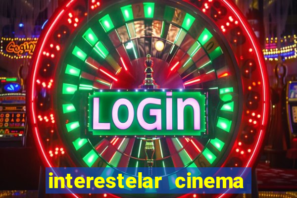 interestelar cinema 2024 cinemark