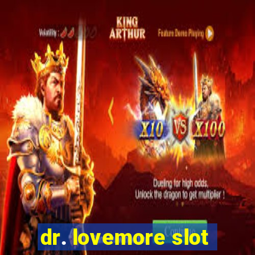 dr. lovemore slot